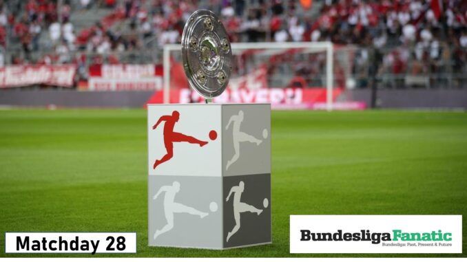 Preview Bundesliga Matchday 28 – Fanatik Bundesliga